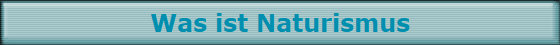 Was ist Naturismus